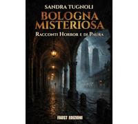Bologna misteriosa. Racconti horror e di paura (I nidi)