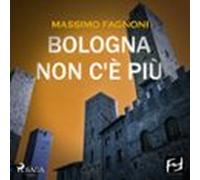 Bologna Non Cè Più (audiolibro)