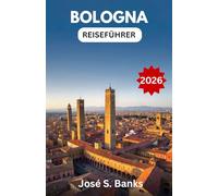 BOLOGNA-REISEFÜHRER 2026: Entdecken Sie historische Straßen, vielfältige Aromen und die Seele des kulturellen Herzens Norditaliens.