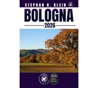 BOLOGNA REISEFÜHRER: Erkunden Sie Bologna wie ein Einheimischer: Authentische Tipps, Top Spots und Tagesausflüge