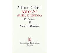 Bologna sacra e profana (I libri di Massimiliano Boni)