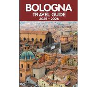 Bologna Travel Guide 2025-2026: Explore Italy’s Red City: Hidden Gems, Culinary Delights, Local Culture & Iconic Emilia-Romagna Attractions