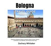 Bologna Travel Guide 2026-2027: Experience Medieval Streets, Authentic Italian Cuisine, Historic Landmarks, Local Markets, and Practical Travel Tips