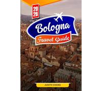 BOLOGNA TRAVEL GUIDE 2026: Essential Tips, Historic Landmarks, and Culinary Delights in Bologna