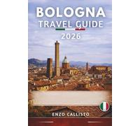 BOLOGNA TRAVEL GUIDE 2026: Experience the Red Porticoes, Timeless Towers, and the Soul of Emilia