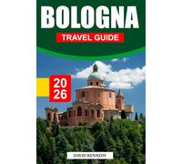 BOLOGNA TRAVEL GUIDE 2026: Medieval Towers, Culinary Delights, and Vibrant Culture in Italy’s Food Capital