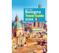 Bologna Travel Guide 2026: Piazza Maggiore escapes, iconic porticoes, legendary cuisine, local secrets, cultural depth, effortless planning, and a perfectly paced 6-day travel itinerary and more