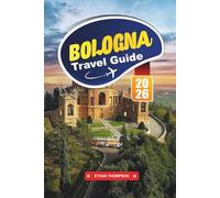 BOLOGNA TRAVEL GUIDE 2026: Savor Italy’s Culinary Capital, Stroll Medieval Porticoes, and Soak in Authentic La Dolce Vita