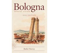 Bologna Travel Guide 2026: The Local Companion to Italy’s Food Capital, Curated Itineraries, Hidden Osterias, and Essential Cultural Secrets (Baecation to the World)