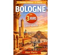 Bologne en 3 jours sans stress: Ton guide amical minute par minute : quoi faire, quand y aller, où manger pas cher et comment optimiser chaque journée (Guides Malins- 3 jours)