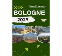 BOLOGNE GUIDE DE VOYAGE: Explorez Bologne comme un local : conseils authentiques, incontournables et excursions à la journée