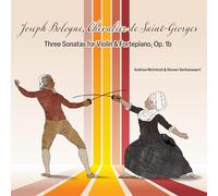 BOLOGNE & SAINT-GEORGES: THREE SONATAS FOR VIOLIN & FORTEPIANO, OP. 1B