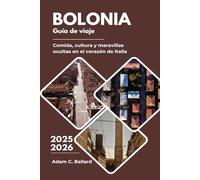Bolonia Guía de viaje 2025-2026: Comida, cultura y maravillas ocultas en el corazón de Italia