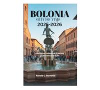 BOLONIA GUÍA DE VIAJE 2025-2026: Descubra el corazón de la escena gastronómica de Italia