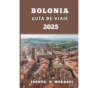BOLONIA GUÍA DE VIAJE 2025: Descubra la rica historia, la vibrante escena gastronómica y los lugares únicos para visitar en la ciudad histórica de Italia