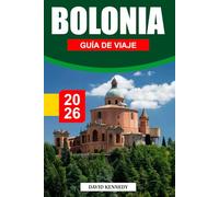 BOLONIA GUÍA DE VIAJE 2026: Torres medievales, delicias culinarias y cultura vibrante en la capital gastronómica de Italia