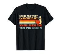 Bolos Divertidos Diciendo perdón por lo Que Digo Diez Pin Bowler Camiseta