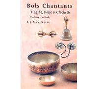 BOLS CHANTANTS.: Tingsha, Dorje et Clochette, Tradition et méthode