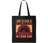 Bolsa de algodón ecológico natural con eslogan de abuelo "I Ain't as Good as I Once was but I am as Good Once as I Ever was Funny Grandpa", color negro, Black, Talla única