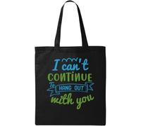 Bolsa de algodón ecológico natural con eslogan "I Can't Continue to Hang Out with You", color negro, Black, Talla única