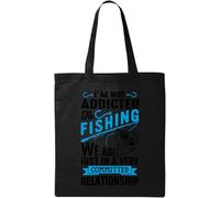 Bolsa de algodón ecológico natural con texto en inglés "I Am Not Addicted to Fishing We are Just in A Very Committed Relationship", color negro, Black, Talla única