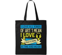 Bolsa de algodón ecológico natural con texto en inglés "I Love All Kinds of Art. I Mean, I Love Sketching and Acting and Music", color negro, Black, Talla única