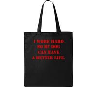 Bolsa de algodón ecológico natural con texto en inglés "I Work Hard so My Dog can Have a Better Life", color negro, Black, Talla única