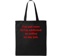 Bolsa de algodón ecológico natural con texto en inglés "I'm not Sure if I'm Addicted to Coffee or My Job", color negro, Black, Talla única