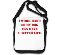 Bolsa de hombro con texto en inglés "I Work Hard so My Dog Can Have a Better Life", color blanco, White, Talla única