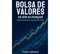 Bolsa de Valores: Do Zero ao Avançado: 1 (Formação Completa do Investidor)