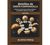 Bolsillos de SABOR A EMPANADILLA: Recetas y técnicas para rellenos sabrosos y resultados crujientes a la sartén.