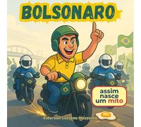Bolsonaro: Assim nasce um Mito (Onda da Direita)