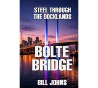 Bolte Bridge: Steel Through the Docklands (The Great Crossings)