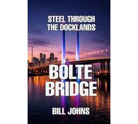 Bolte Bridge: Steel Through the Docklands (The Great Crossings)