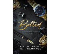 Bolted: Une romance milliardaire sur un lieu de travail interdit (Les hommes de Bolt Corporation Livre un) (French Edition) (Les hommes de Bolt Corporation (French))