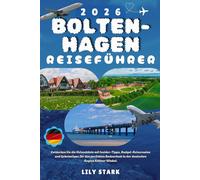 BOLTENHAGEN REISEFÜHRER 2026: Entdecken Sie die Ostseeküste mit Insider-Tipps, Budget-Reiserouten und Geheimtipps für den perfekten Badeurlaub in der deutschen Region Klützer Winkel.
