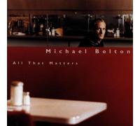 Bolton Michael - All That Matters