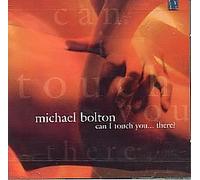 Bolton, Michael - Can I Touch You There