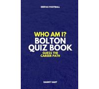 Bolton Wanderers Quiz Book - Who Am I? Guess The Career Path: Football Trivia, Legends & Premier League Stars (Who Am I? Guess The Career Path: Football Quiz Questions)