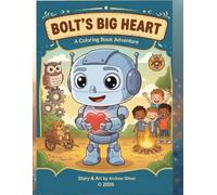 Bolt's Big Heart: Coloring Book for Kids: Fun Adventure with a Little Robot (Bolt's Adventure)