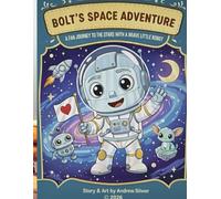 Bolt's Space Adventure: A Fun Journey to the Stars with a Brave Little Robot (Bolt's Adventure)