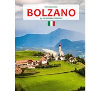 Bolzano: A Stunning Coffee Table Photo Book for Travel and Tourism Enthusiasts