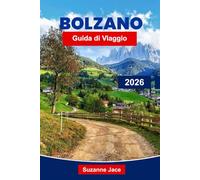 Bolzano Guida di Viaggio 2026: Scopri la porta d'accesso alle Dolomiti con escursioni panoramiche, strade del vino, castelli e villaggi alpini