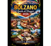 Bolzano Guida di viaggio 2026: “Una guida essenziale alle attrazioni alpine, alla cultura locale, al cibo e alle esperienze di viaggio durante tutto ... montana dell'Alto Adige” (Explore planet)