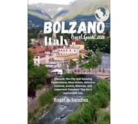 Bolzano Italy Travel Guide 2026: Discover the City and Amazing Destinations, Nice Hotels, delicious cuisines, events, festivals, and Important Travelers' Tips for a memorable trip.