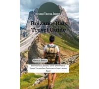Bolzano, Italy Travel Guide: Discover Local Secrets, Scenic Adventures & Expert Tips for Solo Travelers in Italy’s Alpine Heart