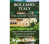Bolzano Italy Vacation Guide 2026: Enjoy The City’s Attractions with Information you need for a Wonderful Experience (AMAZING COLLECTION OF 2026 TRAVEL GUIDE)