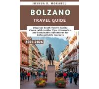 BOLZANO TRAVEL GUIDE 2025-2026: Discover South Tyrol’s Alpine Charm with Insider Tips, Itineraries, and Sustainable Adventures for Unforgettable Journeys