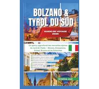 BOLZANO & TYROL DU SUD - GUIDE DE VOYAGE 2026: Un aperçu approfondi des merveilles alpines du nord de l’Italie - Merano, Bressanone, Ortisei, Brunico et les Dolomites