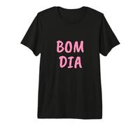 Bom Dia Buenos días Idioma portugués Camiseta Premium